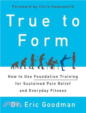 True to Form ─ How to Use Foundation Training for Sustained Pain Relief and Everyday Fitness