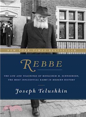 Rebbe ─ The Life and Teachings of Menachem M. Schneerson, the Most Influential Rabbi in Modern History