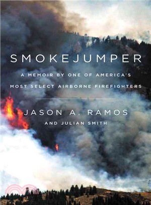 Smokejumper ─ A Memoir by One of America's Most Select Airborne Firefighters