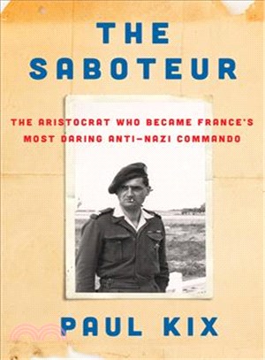 The saboteur :the aristocrat who became France's most daring anti-Nazi commando /