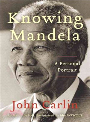 Knowing Mandela ― A Personal Portrait