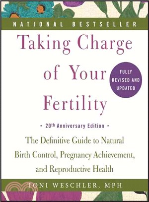 Taking charge of your fertility :the definitive guide to natural birth control, pregnancy achievement, and reproductive health /