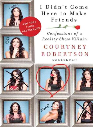 I didn't come here to make friends :confessions of a reality show villain /