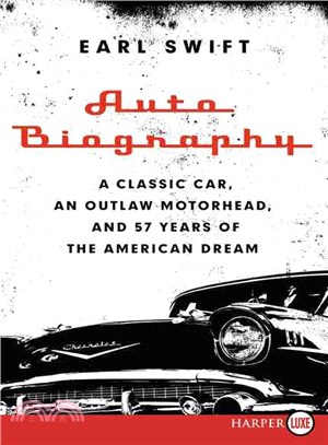 Auto Biography ― A Classic Car, an Outlaw Motorhead, and 57 Years of the American Dream