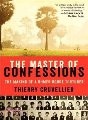 The Master of Confessions ─ The Making of a Khmer Rouge Torturer