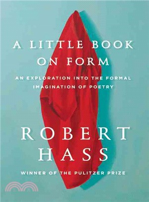 A little book on form :an exploration into the formal imagination of poetry /