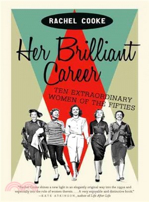 Her Brilliant Career ― Ten Extraordinary Women of the Fifties