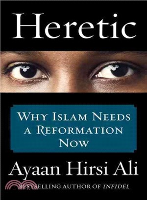 Heretic ─ Why Islam Needs a Reformation Now