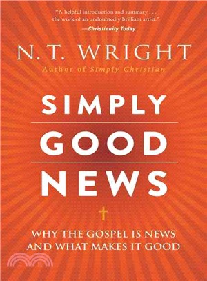 Simply Good News :Why the Gospel Is News and What Makes It Good /