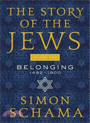 The story of the Jews. Volume two, Belonging 1492-1900 /