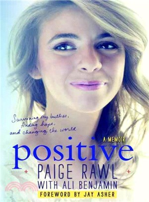 Positive  : surviving my bullies, finding hope, and living to change the world : a memoir