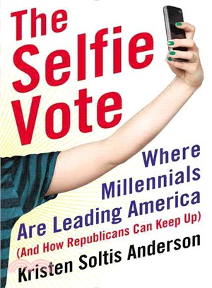 The Selfie Vote ─ Where Millennials Are Leading America (And How Republicans Can Keep Up)