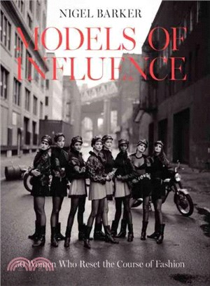 Models of Influence ─ 50 Women Who Reset the Course of Fashion