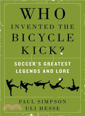 Who Invented the Bicycle Kick? ─ Soccer's Greatest Legends and Lore