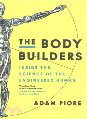The body builders :inside the science of the engineered human /