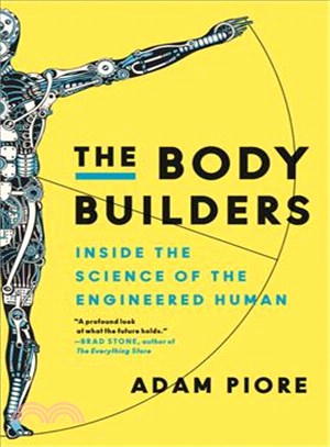 The body builders :inside the science of the engineered human /