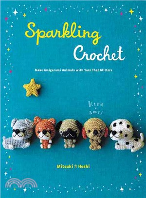 Sparkling Crochet ─ Make Amigurumi Animals With Yarn That Glitters