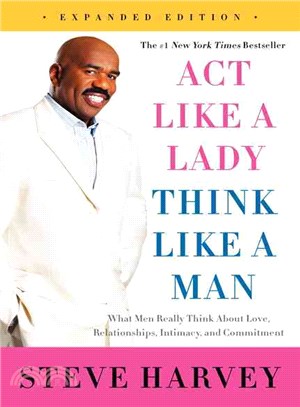 Act Like a Lady, Think Like a Man ─ What Men Really Think About Love, Relationships, Intimacy, and Commitment