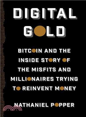 Digital Gold ─ Bitcoin and the Inside Story of the Misfits and Millionaires Trying to Reinvent Money