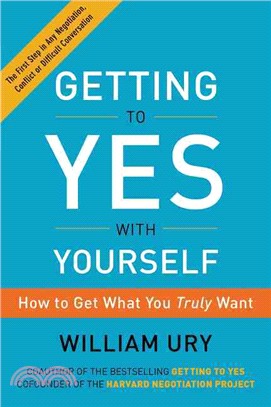 Getting to Yes With Yourself ─ How to Get What You Truly Want