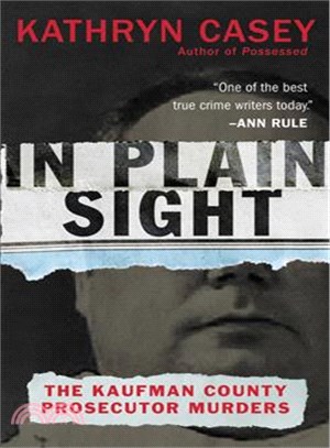 In Plain Sight ─ The Kaufman County Prosecutor Murders