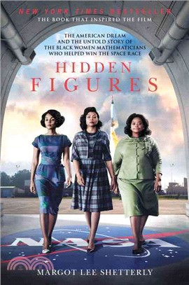 Hidden figures :the American dream and the untold story of the Black women mathematicians who helped win the space race /