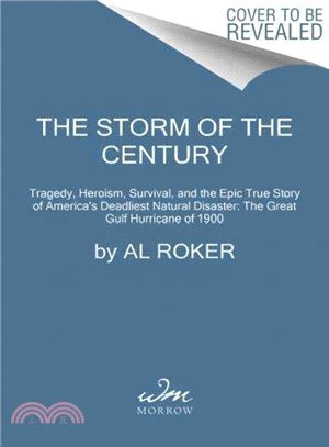 The Storm of the Century ─ Tragedy, Heroism, Survival, and the Epic True Story of America's Deadliest Natural Disaster: the Great Gulf Hurricane of 1900
