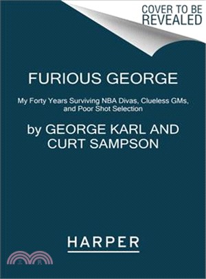 Furious George ─ My Forty Years Surviving NBA Divas, Clueless GMs, and Poor Shot Selection