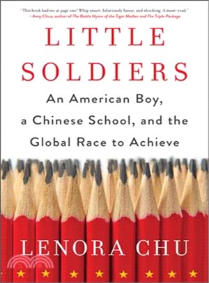 Little soldiers :an American boy, a Chinese school, and the global race to achieve /