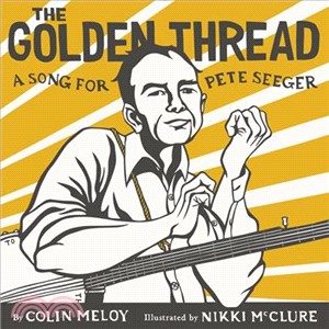 The golden thread :a song for Pete Seeger /