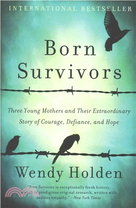 Born Survivors ─ Three Young Mothers and Their Extraordinary Story of Courage, Defiance, and Hope