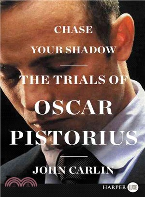 Chase Your Shadow ─ The Trials of Oscar Pistorius