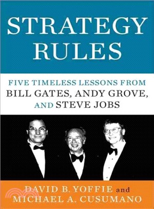 Strategy Rules ─ Five Timeless Lessons from Bill Gates, Andy Grove, and Steve Jobs