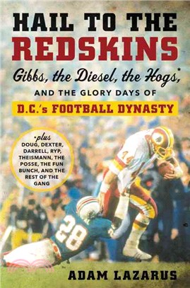 Hail to the Redskins ─ Gibbs, Riggins, the Hogs, and the Glory Days of D.C.'s Football Dynasty