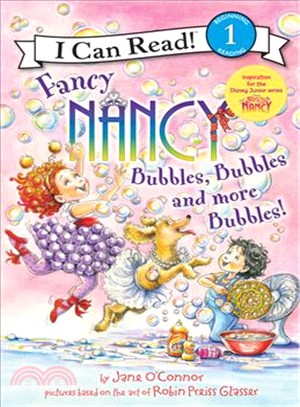 Fancy Nancy :bubbles, bubble...