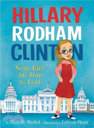 Hillary Rodham Clinton ─ Some Girls Are Born to Lead