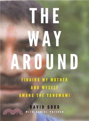 The Way Around ─ Finding My Mother and Myself Among the Yanomami