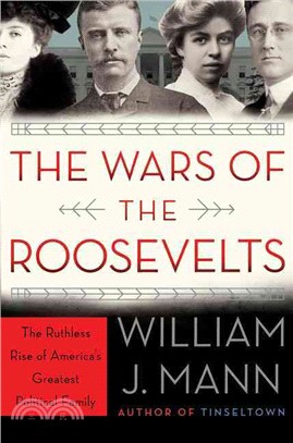 The Wars of the Roosevelts ─ The Ruthless Rise of America's Greatest Political Family