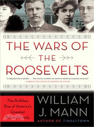 The Wars of the Roosevelts ─ The Ruthless Rise of America's Greatest Political Family