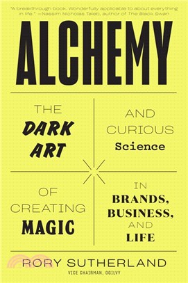 Alchemy ― The Dark Art and Curious Science of Creating Magic in Brands, Business, and Life