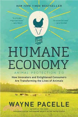The Humane Economy :How Innovators and Enlightened Consumers Are Transforming the Lives of Animals /