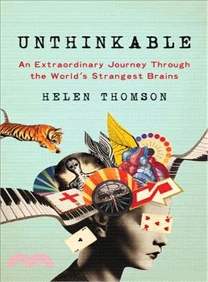 Unthinkable ― An Extraordinary Journey Through the World's Strangest Brains