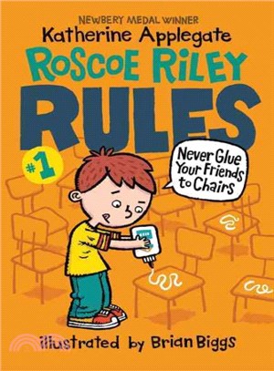 Never Glue Your Friends to Chairs (Roscoe Riley Rules #1)