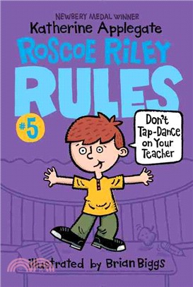 Don't Tap-Dance on Your Teacher (Roscoe Riley Rules #5)