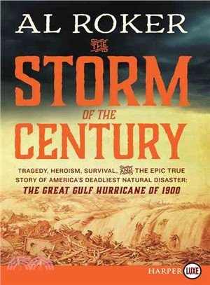 The Storm of the Century ─ Tragedy, Heroism, Survival, and the Epic True Story of America's Deadliest Natural Disaster: the Great Gulf Hurricane of 1900