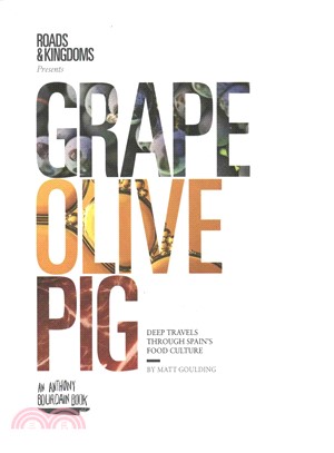 Grape, Olive, Pig ─ Deep Travels Through Spain's Food Culture