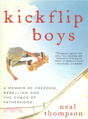 Kickflip boys :a memoir of freedom, rebellion, and the chaos of fatherhood /