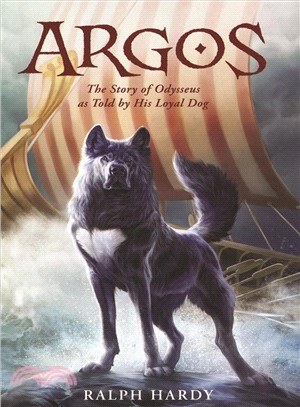 Argos :the story of Odysseus as told by his loyal dog /