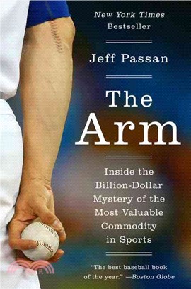 The Arm :Inside the Billion-Dollar Mystery of the Most Valuable Commodity in Sports /