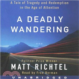 A Deadly Wandering ─ A Tale of Tragedy and Redemption in the Age of Attention